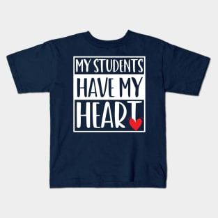 funny my students have my heart Valentines Day For Teachers Lovers Kids T-Shirt